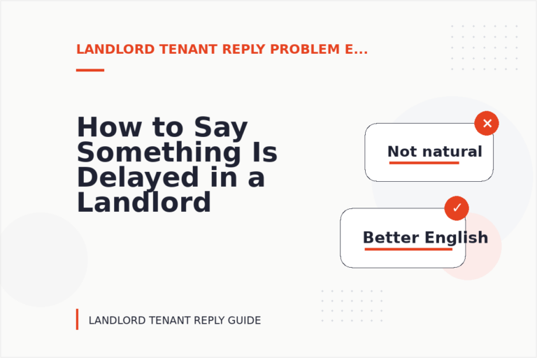 How to Say Something Is Delayed in a Landlord Tenant Reply How to Say Something Is Delayed in a Landlord Tenant Reply